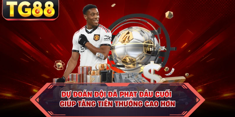 Dự đoán đội đá phạt đầu cuối giúp tăng tiền thưởng cao hơn