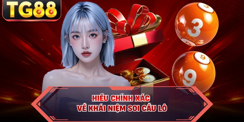 Hiểu chính xác về khái niệm soi cầu lô