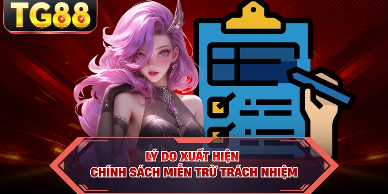Lý do xuất hiện chính sách miễn trừ trách nhiệm