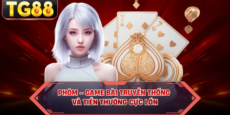 Phỏm - Game Bài Truyền Thống Và Tiền Thưởng Cực Lớn