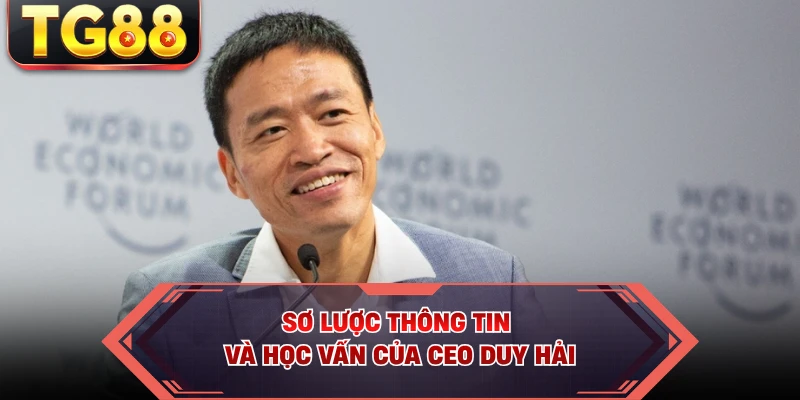 Sơ lược thông tin và học vấn của CEO Duy Hải