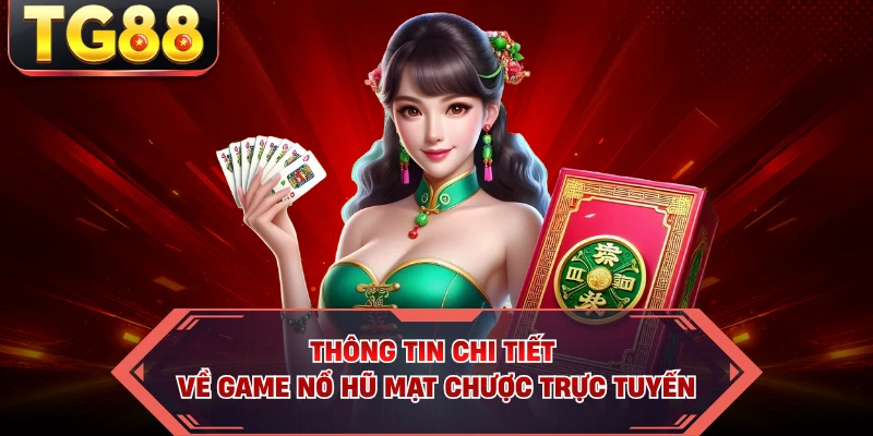 Thông tin chi tiết về game nổ hũ Mạt Chược trực tuyến