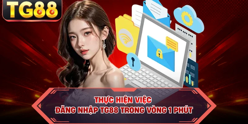 Thực hiện việc đăng nhập TG88 trong vòng 1 phút